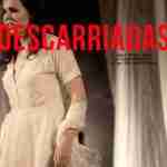 DESCARRIADAS, O EL PRECIO DE APARTARSE DEL CAMINO SIENDO MUJER EN LA ESPAÑA DEL “CAMBIO”