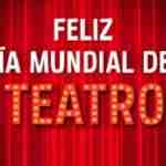 HOY ES EL DÍA MUNDIAL DEL TEATRO
