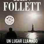 KEN FOLLETT: Un Lugar Llamado Libertad